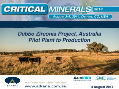 Dubbo Zirconia Project, Australia Pilot Plant to Production 4 August 2014  Critical Minerals