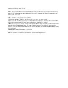 SLIDING SEAT BOATS: NEW RULES! Below, please see the New Rules/Guidelines for all sliding seat boats at the Snow Row, developed by HLM’s Safety Committee and Gary Piantedosi, from ALDEN, to assure the safety and integr