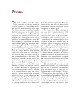 Preface  T his book is written out of the experience of teaching introductory courses on the Old Testament or Hebrew Bible at several different institutions over thirty years.
