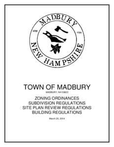 TOWN OF MADBURY MADBURY, NH[removed]ZONING ORDINANCES SUBDIVISION REGULATIONS SITE PLAN REVIEW REGULATIONS