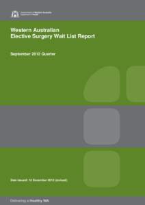 Western Australian Elective Surgery Wait List Report September 2012 Quarter Date Issued: 13 December[removed]revised)