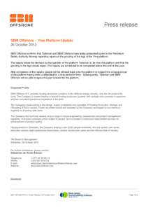 Press release SBM Offshore – Yme Platform Update 26 October 2012 SBM Offshore confirms that Talisman and SBM Offshore have today presented a plan to the Petroleum Safety Authority Norway regarding repairs of the grouti