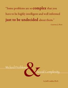 “Some problems are so complex that you have to be highly intelligent and well informed just to be undecided about them.” --Laurence J. Peter