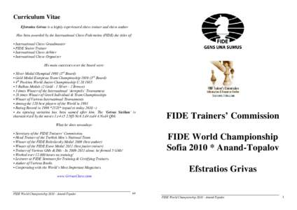Curriculum Vitae Efstratios Grivas is a highly experienced chess trainer and chess author Has been awarded by the International Chess Federation (FIDE) the titles of: ▪ International Chess Grandmaster ▪ FIDE Senior T