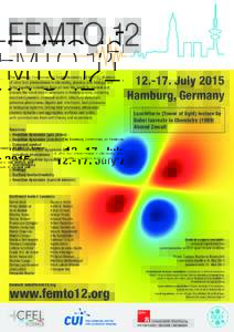 FEMTO 12 The Hamburg Conference on Femtochemistry (FEMTO12), frontiers of ultra-fast phenomenon in chemistry, physics, and biology, will bring together scientists from all over the world to present and discuss the most r