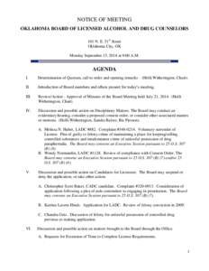 NOTICE OF MEETING OKLAHOMA BOARD OF LICENSED ALCOHOL AND DRUG COUNSELORS 101 N. E. 51st Street Oklahoma City, OK Monday September 15, 2014 at 9:00 A.M.