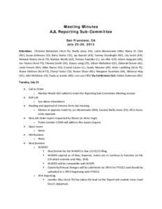 Meeting Minutes AJL Reporting Sub-Committee San Francisco, CA July 23-26, 2013 Attendees: Christine Bohannon (AJLA-TS), Shelly Jones (KS), Leslie Abramowitz (MA), Nancy St. Clair (NV), Susan Simmons (ID), Barry Butler (D