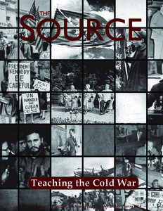 SOURCE THE Teaching the Cold War A Publication of the California History-Social Science Project - Spring 2014