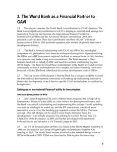 2. The World Bank as a Financial Partner to GAVI 2.1 This chapter assesses the World Bank’s contributions to GAVI’s finances. The Bank’s most significant contribution to GAVI is helping to establish and manage two 