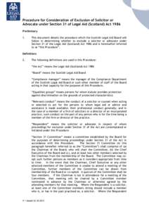 Procedure for Consideration of Exclusion of Solicitor or Advocate under Section 31 of Legal Aid (Scotland) Act 1986 Preliminary 1.  This document details the procedure which the Scottish Legal Aid Board will