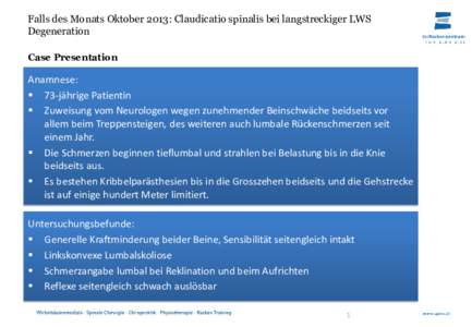 Falls des Monats Oktober 2013: Claudicatio spinalis bei langstreckiger LWS Degeneration Case Presentation Anamnese:  73-jährige Patientin