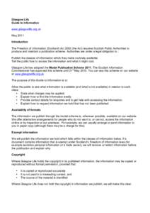 Glasgow Life Guide to Information www.glasgowlife.org.uk May 2011 Introduction The Freedom of Information (Scotland) Act[removed]the Act) requires Scottish Public Authorities to