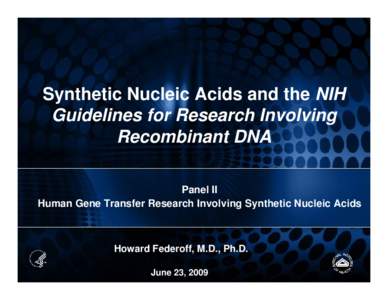 Synthetic Nucleic Acids and the NIH Guidelines for Research Involving Recombinant DNA Panel II Human Gene Transfer Research Involving Synthetic Nucleic Acids