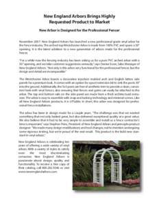 New England Arbors Brings Highly Requested Product to Market New Arbor is Designed for the Professional Fencer November[removed]New England Arbors has launched a new professional grade vinyl arbor for the fence industry. T