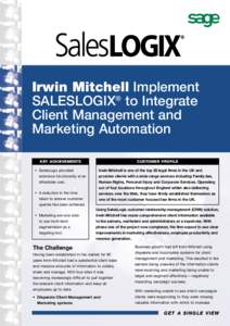 Irwin Mitchell Implement ® SALESLOGIX to Integrate Client Management and Marketing Automation CUSTOMER PROFILE