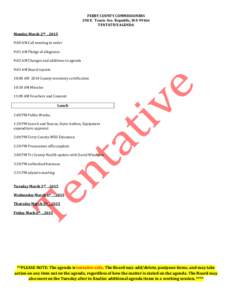 FERRY COUNTY COMMISSIONERS 290 E. Tessie Ave. Republic, WATENTATIVE AGENDA Monday March 2nd , 2015 9:00 AM Call meeting to order 9:01 AM Pledge of allegiance