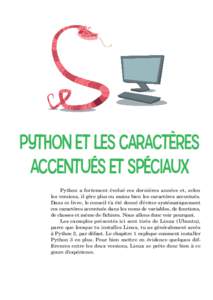 PYTHON ET LES CARACTÈRES ACCENTUÉS ET SPÉCIAUX Python a fortement évolué ces dernières années et, selon les versions, il gère plus ou moins bien les caractères accentués. Dans ce livre, le conseil t’a été d