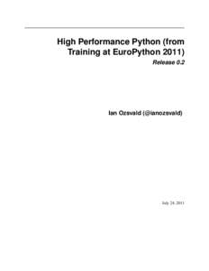 High Performance Python (from Training at EuroPythonRelease 0.2 Ian Ozsvald (@ianozsvald)