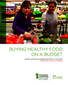 BUYING HEALTHY FOOD ON A BUDGET AN EVALUATION OF COOKING MATTERS AT THE STORE A PROGRAM OF NO KID HUNGRY  KEY FINDINGS