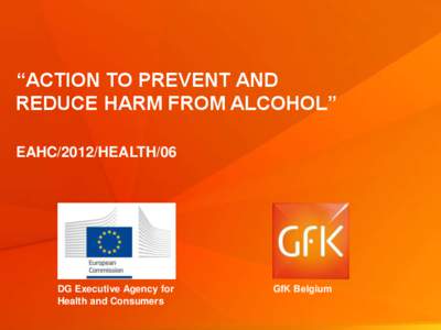 “Action to prevent and  reduce harm from alcohol”  EAHC/2012/Health/06