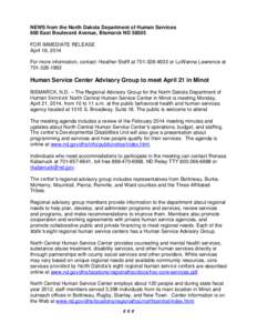 NEWS from the North Dakota Department of Human Services 600 East Boulevard Avenue, Bismarck ND[removed]FOR IMMEDIATE RELEASE April 16, 2014 For more information, contact: Heather Steffl at[removed]or LuWanna Lawrence 