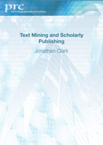 By Jonathan Clark, Loosdrecht, The Netherlands, (c) Publishing Research Consortium 2012 The Publishing Research Consortium (PRC) is a group representing publishers and societies supporting global research into scholarly