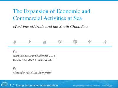 The Expansion of Economic and Commercial Activities at Sea Maritime oil trade and the South China Sea For Maritime Security Challenges 2014