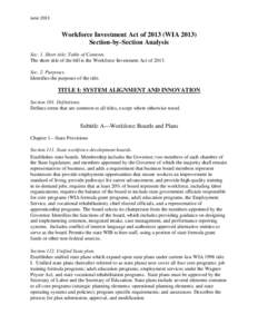 June[removed]Workforce Investment Act of[removed]WIA[removed]Section-by-Section Analysis Sec. 1. Short title; Table of Contents The short title of the bill is the Workforce Investment Act of 2013.