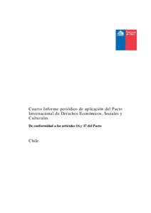 Cuar to Infor me per iódico de aplicación del Pacto Inter nacional de Der echos Económicos, Sociales y Cultur ales De conformidad a los artículos 16 y 17 del Pacto  Chile