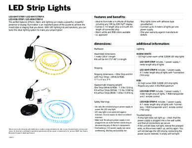 LED Strip Lights LED-WHT-STRIP / LED-WHT-STRIP-K LED-RGB-STRIP / LED-RGB-STRIP-K The perfect balance of form, fabric and lighting can create a powerful, impactful presence or display. Illumination is an important piece o