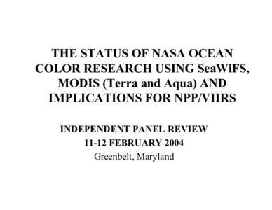 THE STATUS OF NASA OCEAN COLOR RESEARCH USING SeaWiFS, MODIS �rra and Aqua�ND IMPLICATIONS FOR NPP/VIIRS