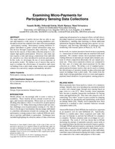 Examining Micro-Payments for Participatory Sensing Data Collections Sasank Reddy, Deborah Estrin, Mark Hansen, Mani Srivastava Center for Embedded Networked Sensing University of California at Los Angeles (UCLA), Los Ang