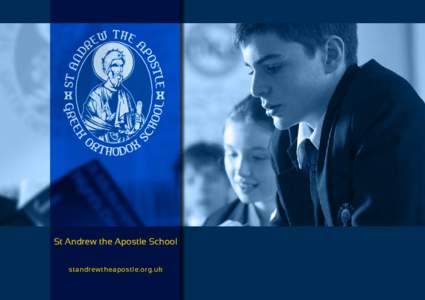 St Andrew the Apostle School standrewtheapostle.org.uk Welcome to St Andrew the Apostle St Andrew the Apostle Greek Orthodox School,