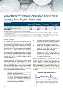 WaveStone Wholesale Australian Share Fund Quarterly Fund Report - March 2015 Performance 1