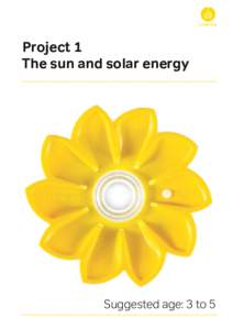 Project 1 The sun and solar energy Suggested age: 3 to 5  Little Sun