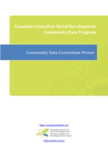 Canadian Council on Social Development Community Data Program Community Data Consortium Primer  http://communitydata.ca/