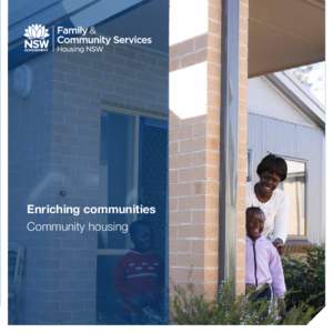 Enriching communities Community housing A secure, affordable home The New South Wales Government, in partnership with not-for-profit housing