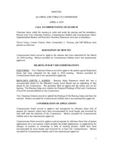 MINUTES ALCOHOL AND TOBACCO COMMISSION APRIL 6, 2010 CALL TO ORDER/NOTING OF QUORUM Chairman Snow called the meeting to order and noted the quorum and the attendance. Present were Vice Chairman Johnson, Commissioner Guth