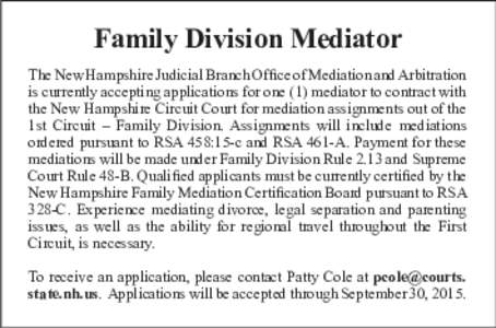 Family Division Mediator The New Hampshire Judicial Branch Office of Mediation and Arbitration is currently accepting applications for one (1) mediator to contract with the New Hampshire Circuit Court for mediation assig