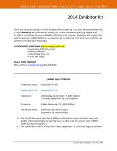 A M E R IC A N A S S O C IA T IO N FO R S T A T E A N D L O C A L H IS T O R Y[removed]Exhibitor Kit Thank you for participating in the 2014 AASLH Annual Meeting in St. Paul, Minnesota! Attached is the Exhibitor Kit with i