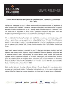 Carlson Rezidor Appoints Sandy Russell as Vice President, Commercial Operations in Asia Pacific SINGAPORE (September 16, 2014) – Carlson Rezidor Hotel Group today announced the appointment of Sandy Russell as Vice Pres