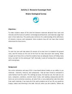 Activity 1: Resource Scavenger Hunt Maine Geological Survey Objectives: To make students aware of the vital link between materials obtained from rocks and minerals and the levels of comfort, technological achievement, an