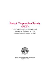 Patent Cooperation Treaty (PCT) Done at Washington on June 19, 1970, amended on September 28, 1979, and modified on February 3, 1984