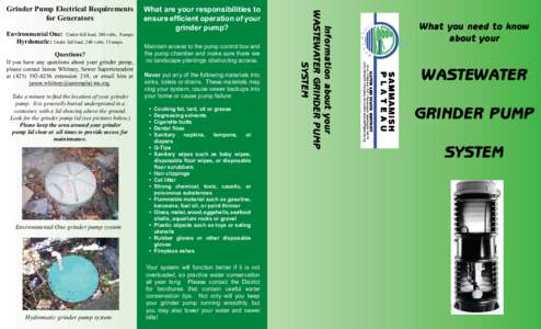 Environmental One: Under full load, 240 volts, 8 amps Hyrdomatic: Under full load, 240 volts, 15 amps. Questions? If you have any questions about your grinder pump, please contact James Whitney, Sewer Superintendent