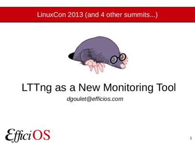 LinuxCon[removed]and 4 other summits...)  LTTng as a New Monitoring Tool [removed]  1