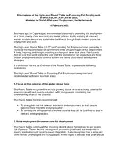 Conclusions of the High-Level Round Table on Promoting Full Employment, By the Chair, Mr. Aart-Jan de Geus, Minister for Social Affairs and Employment, the Netherlands 11 FebruaryTen years ago, in Copenhagen, we c