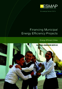 Knowledge SeriesFinancing Municipal Energy Efficiency Projects Energy Efficient Cities Mayoral Guidance Note #2