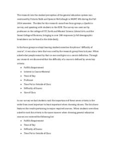 The research into the student perception of the general education system was continued by Victoria Babb and Spencer McCullough in MGMT 496 during the Fall 2014 semester. The data for this research came from focus groups,