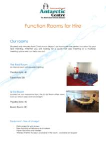 Function Rooms for Hire Our rooms Situated only minutes from Christchurch Airport, our rooms are the perfect location for your next meeting. Whether you are looking for a quick half day meeting or a multiday meeting spac