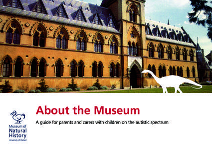 About the Museum A guide for parents and carers with children on the autistic spectrum 1  The Museum of Natural History is proud